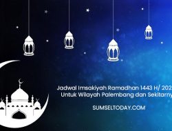 Download Jadwal Imsakiyah Ramadhan 1443 H/ 2022 M Untuk Wilayah Palembang