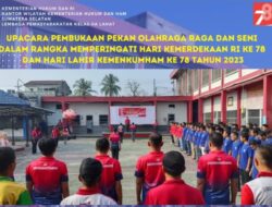 Kalapas Kelas IIA Lahat Imam Purwanto Pimpin Upacara pembukaan Pekan Olah Raga Dan Seni Memperingati HUT RI & Kemenkumham ke 78 Tahun
