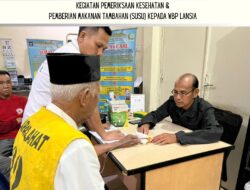 Lapas kelas IIA Lahat Lakukan Giat Pemeriksaan Kesehatan Dan pembirian makan Tambahan Bagi WBP Lansia