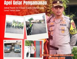 Apel Gelar Pengamanan Depat Paslon ke II ( dua) Bupati/Wakil Bupati Lahat tahun 2024